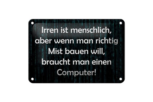 Blechschild Spruch 18x12cm Irren menschlich aber wenn Mist