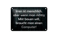 Blechschild Spruch 18x12cm Irren menschlich aber wenn Mist