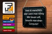 Blechschild Spruch 18x12cm Irren menschlich aber wenn Mist