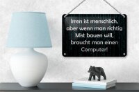 Blechschild Spruch 18x12cm Irren menschlich aber wenn Mist