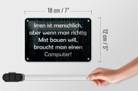Blechschild Spruch 18x12cm Irren menschlich aber wenn Mist