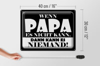 Blechschild Spruch 40x30cm Wenn Papa es nicht kann