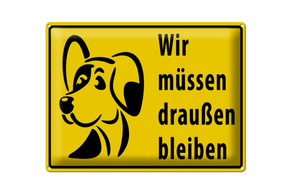Blechschild Tiere 40x30cm Wir müssen draußen bleiben Hund