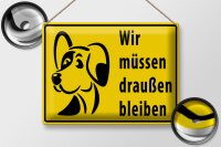 Blechschild Tiere 40x30cm Wir müssen draußen bleiben Hund