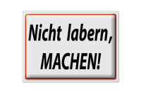 Blechschild Spruch 40x30cm Nicht labern machen