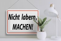 Blechschild Spruch 40x30cm Nicht labern machen