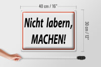 Blechschild Spruch 40x30cm Nicht labern machen