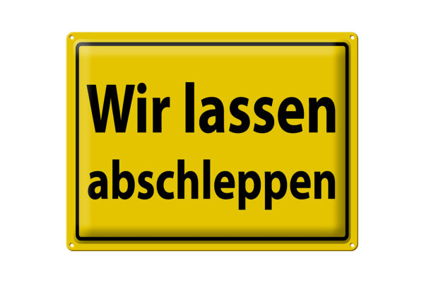Blechschild Warnschild 40x30cm Wir lassen abschleppen