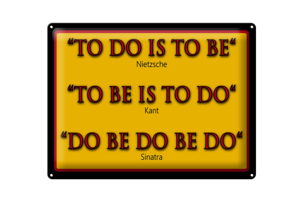 Blechschild Spruch 40x30cm To do is to be Nietzsche