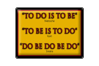 Blechschild Spruch 40x30cm To do is to be Nietzsche