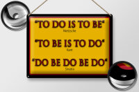Blechschild Spruch 40x30cm To do is to be Nietzsche