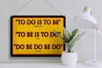 Blechschild Spruch 40x30cm To do is to be Nietzsche