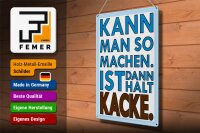 Blechschild Spruch 30x40cm  Kann man so machen