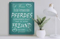 Blechschild Spruch 30x40cm Wenn du Vertrauen eines Pferd