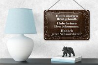 Blechschild Spruch 18x12cm heute morgen Brot gekauft