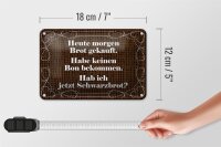 Blechschild Spruch 18x12cm heute morgen Brot gekauft