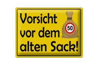 Blechschild Hinweis 40x30cm Vorsicht vor dem alten Sack 50