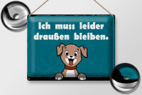 Blechschild Hund 40x30cm Ich muss leider draußen bleiben