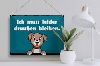 Blechschild Hund 40x30cm Ich muss leider draußen bleiben