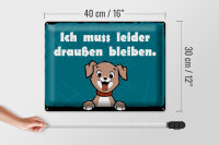 Blechschild Hund 40x30cm Ich muss leider draußen bleiben