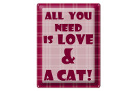 Blechschild Spruch 30x40cm All you need is love & a Cat