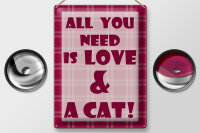 Blechschild Spruch 30x40cm All you need is love & a Cat