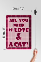 Blechschild Spruch 30x40cm All you need is love & a Cat