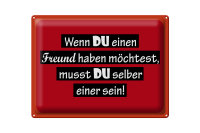 Blechschild Spruch 40x30cm wenn du einen Freund haben...