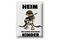 Blechschild Spruch 30x40cm Heim für schwer erziehbare Kinder
