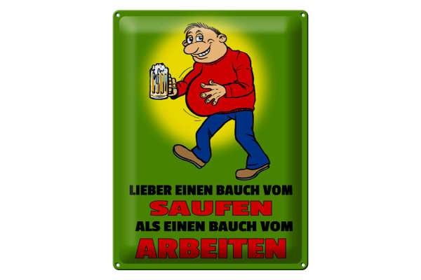 Blechschild Spruch 30x40cm Lieber Bauch vom Saufen als