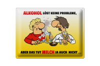Blechschild Spruch 40x30cm Alkohol löst keine Probleme