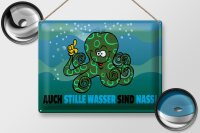 Blechschild Spruch 40x30cm Auch stille Wasser sind nass