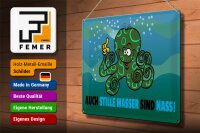 Blechschild Spruch 40x30cm Auch stille Wasser sind nass
