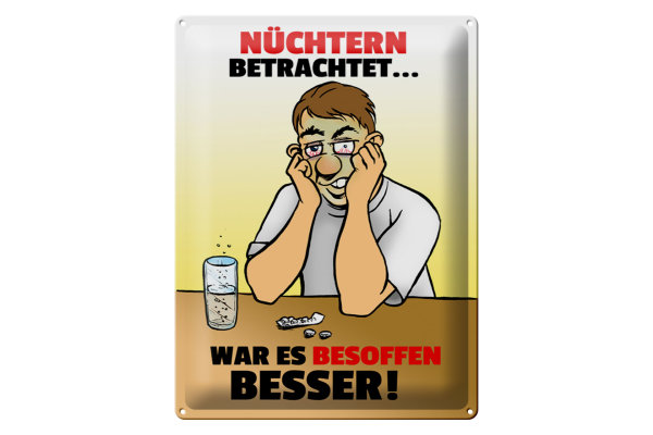 Blechschild Alkohol 30x40cm Nüchtern betr. war besoffen besser