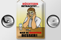 Blechschild Alkohol 30x40cm Nüchtern betr. war besoffen besser