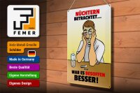 Blechschild Alkohol 30x40cm Nüchtern betr. war besoffen besser