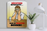 Blechschild Alkohol 30x40cm Nüchtern betr. war besoffen besser