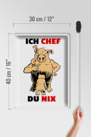 Blechschild Spruch 30x40cm Ich Chef Du nix (Schweine)
