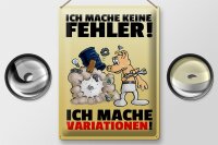 Blechschild Spruch 30x40cm keine Fehler mache Variationen