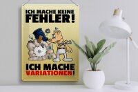 Blechschild Spruch 30x40cm keine Fehler mache Variationen
