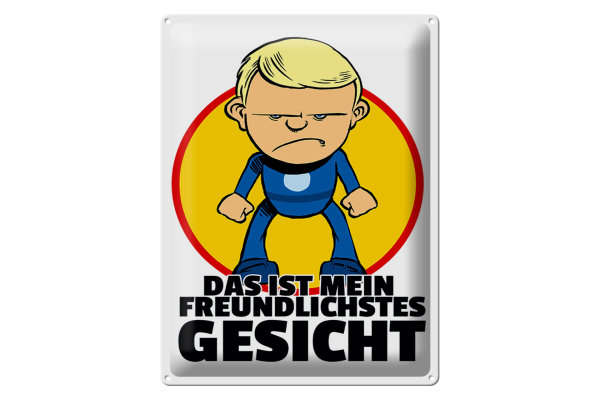 Blechschild Spruch 30x40cm Mein freundlichstes Gesicht