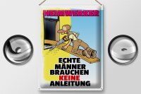 Blechschild Spruch 30x40cm Heimwerker brauche keine Anleitung