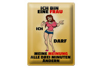 Blechschild Spruch 30x40cm Frau darf Meinung alle 3 Min. ändern