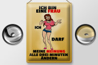 Blechschild Spruch 30x40cm Frau darf Meinung alle 3 Min. ändern