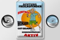 Blechschild Spruch 30x40cm Achtung freilaufender Rentner