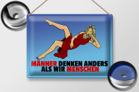 Blechschild Spruch 40x30cm Männer denken anders als wir Menschen