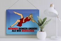 Blechschild Spruch 40x30cm Männer denken anders als wir Menschen