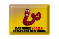 Blechschild Spruch 40x30cm Das frühe vögeln...