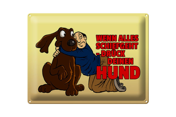 Blechschild Spruch 40x30cm Wenn alles schief geht drück Hund