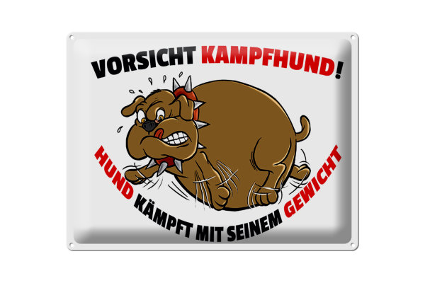 Blechschild Spruch 40x30cm Kampfhund kämpft mit Gewicht